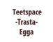 Teetspace-Trasta-Egga